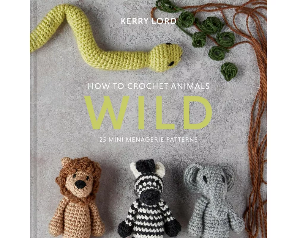 How to Crochet Animals: Wild
