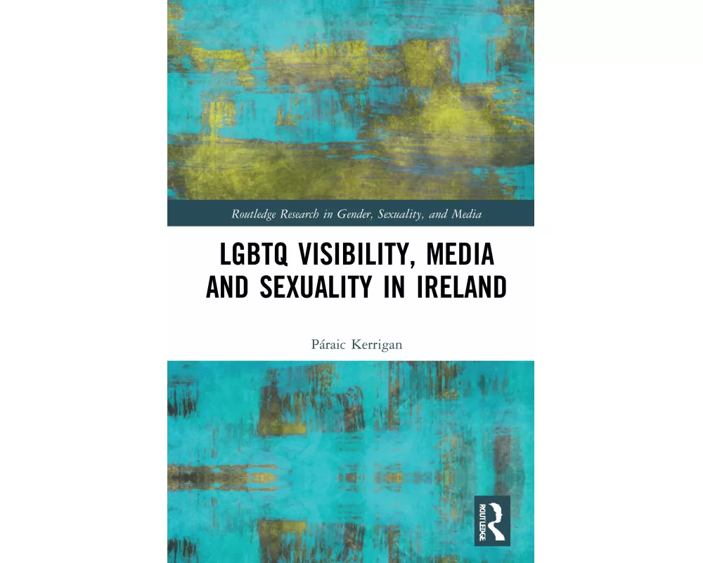 LGBTQ Visibility, Media and Sexuality in Ireland