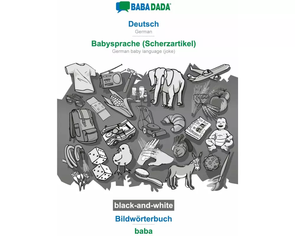 BABADADA black-and-white, Deutsch - Babysprache (Scherzartikel), Bildwörterbuch - baba