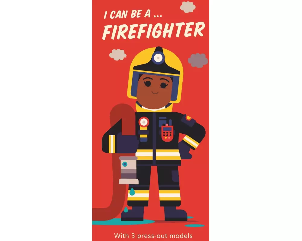 I Can Be A ... Firefighter
