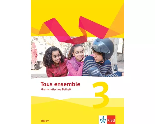 Tous ensemble 3. Grammatisches Beiheft 3. Lernjahr. Ausgabe Bayern