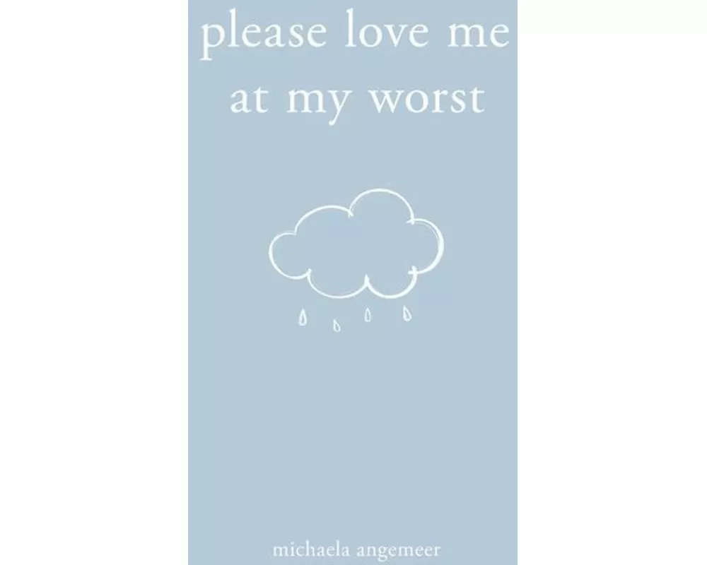 Please Love Me at My Worst
