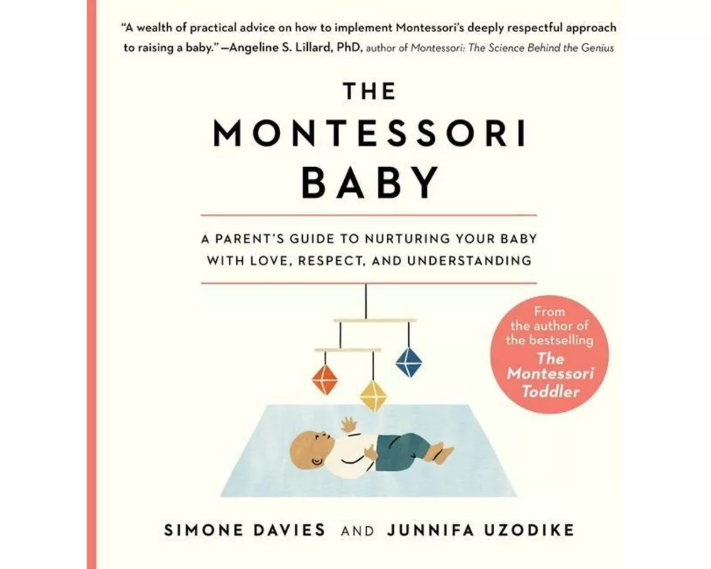 The Montessori Baby: A Parent's Guide to Nurturing Your Baby with Love, Respect, and Understanding