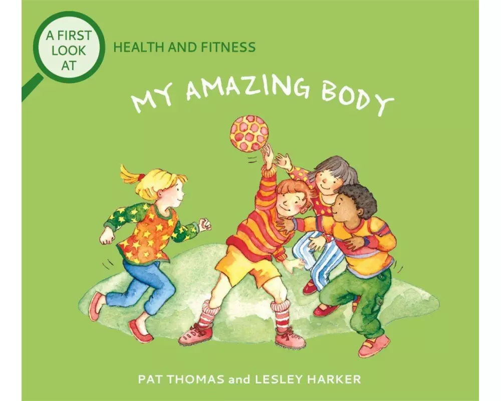 A First Look At: Health and Fitness: My Amazing Body