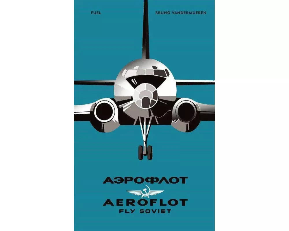 Aeroflot: Fly Soviet: A Visual History