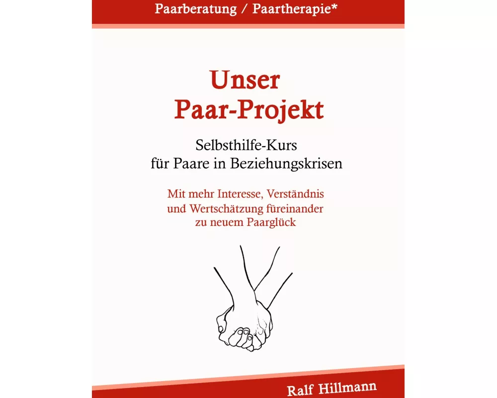 Paarberatung / Paartherapie: Unser Paar-Projekt - Selbsthilfekurs für Paare in Beziehungskrisen