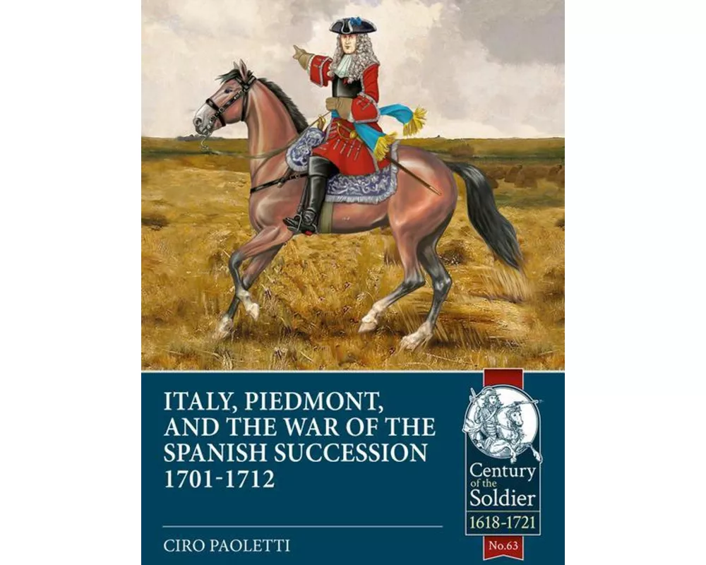 Italy, Piedmont and the War of Spanish Succession 1701-1712