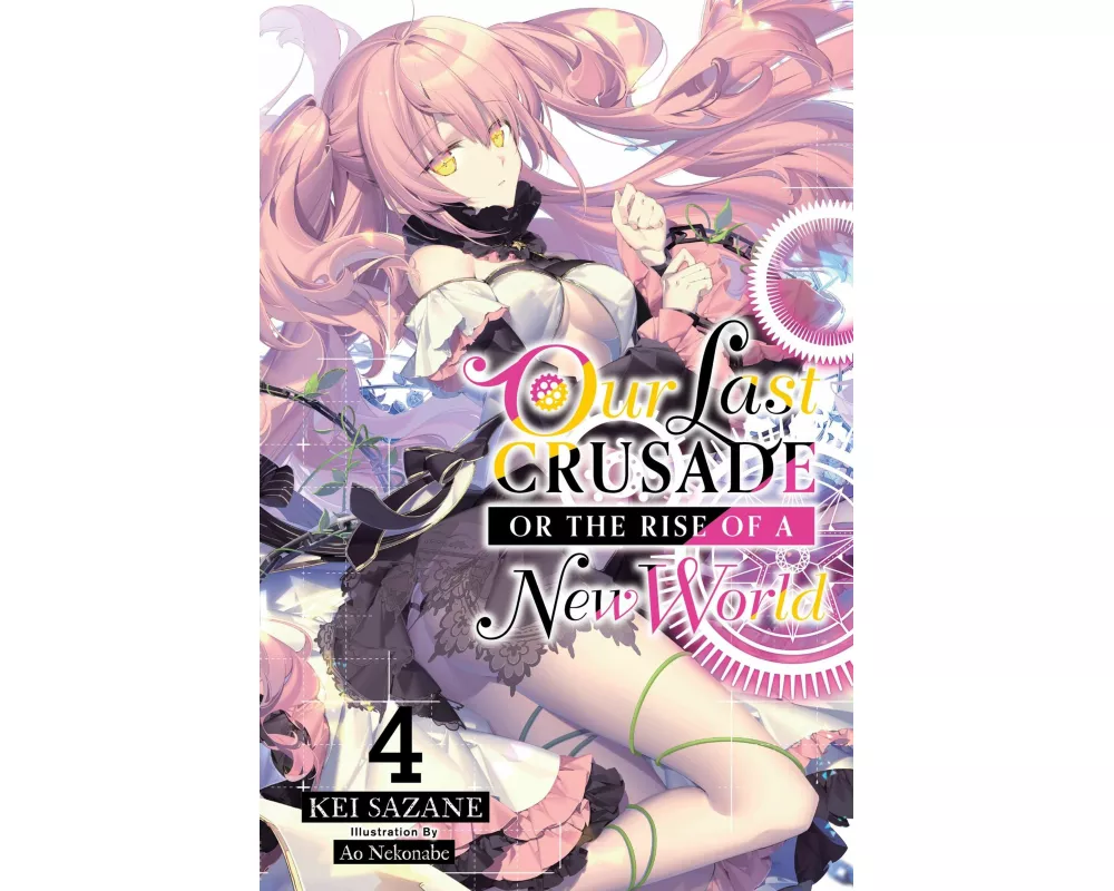 Our Last Crusade or the Rise of a New World, Vol. 4 (light novel)