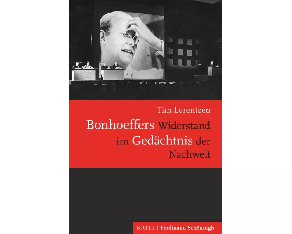 Bonhoeffers Widerstand im Gedächtnis der Nachwelt