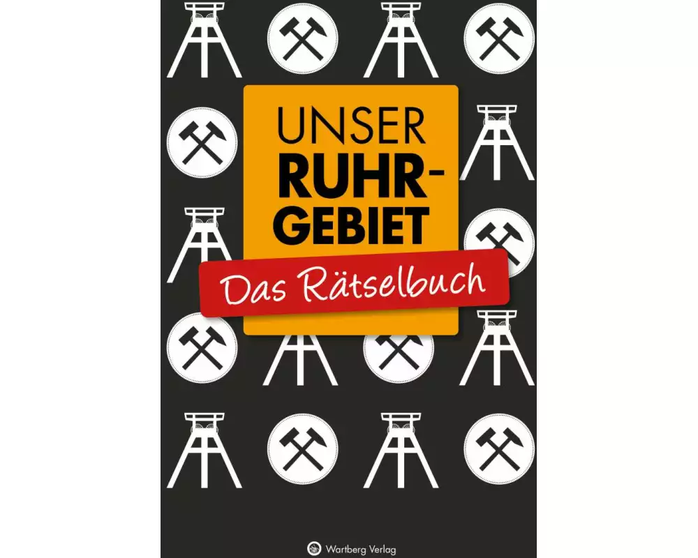 Unser Ruhrgebiet - Das Rätselbuch