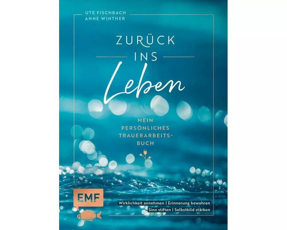 Zurück ins Leben – Mein persönliches Trauerarbeits-Buch