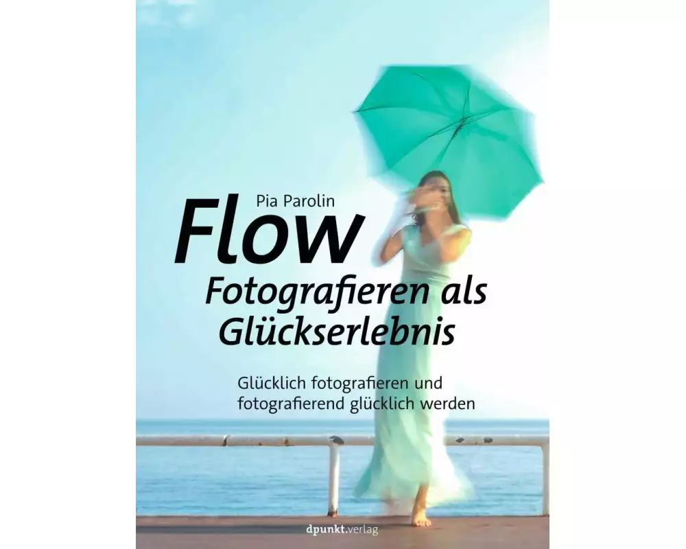 FLOW – Fotografieren als Glückserlebnis