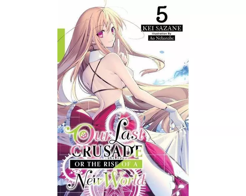 Our Last Crusade or the Rise of a New World, Vol. 5 (light novel)