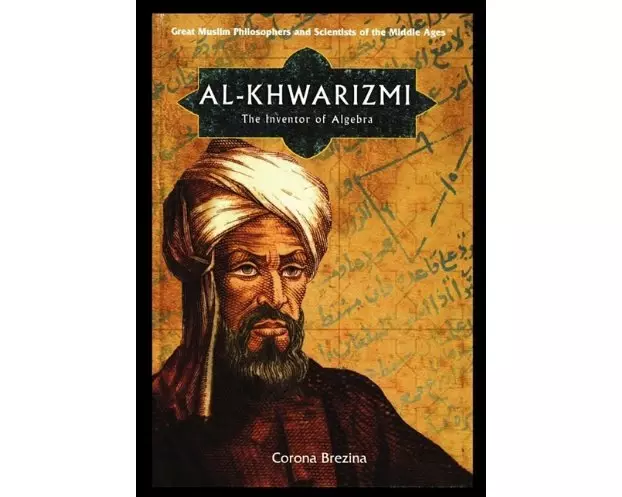 Al-Khwarizmi: The Inventor of Algebra