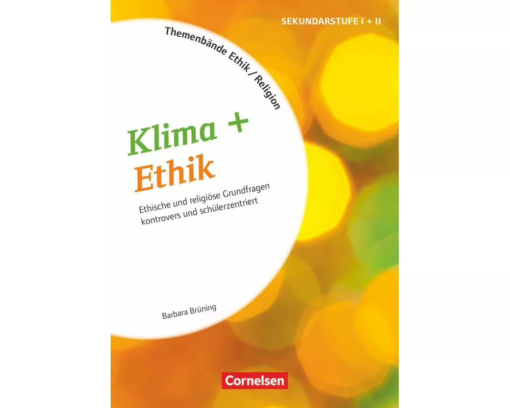 Themenbände Religion und Ethik - Religiöse und ethische Grundfragen kontrovers und lebensweltorientiert - Klasse 5-10