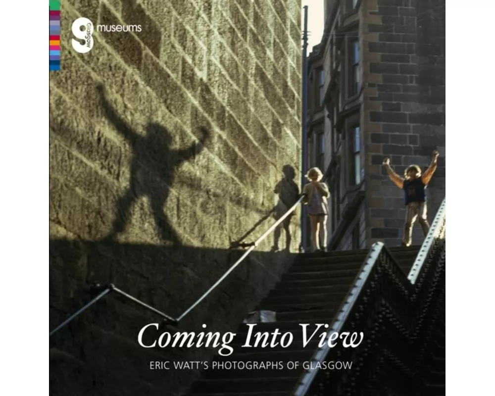 Coming Into View: Eric Watt's Photographs of Glasgow