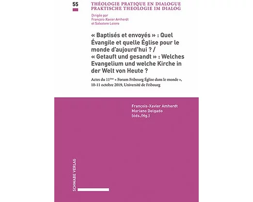 «Baptisés et envoyés»: Quel Évangile et quelle Église pour le monde d'aujourd’hui? / «Getauft und gesandt»: Welches Evangelium und welche Kirche in de