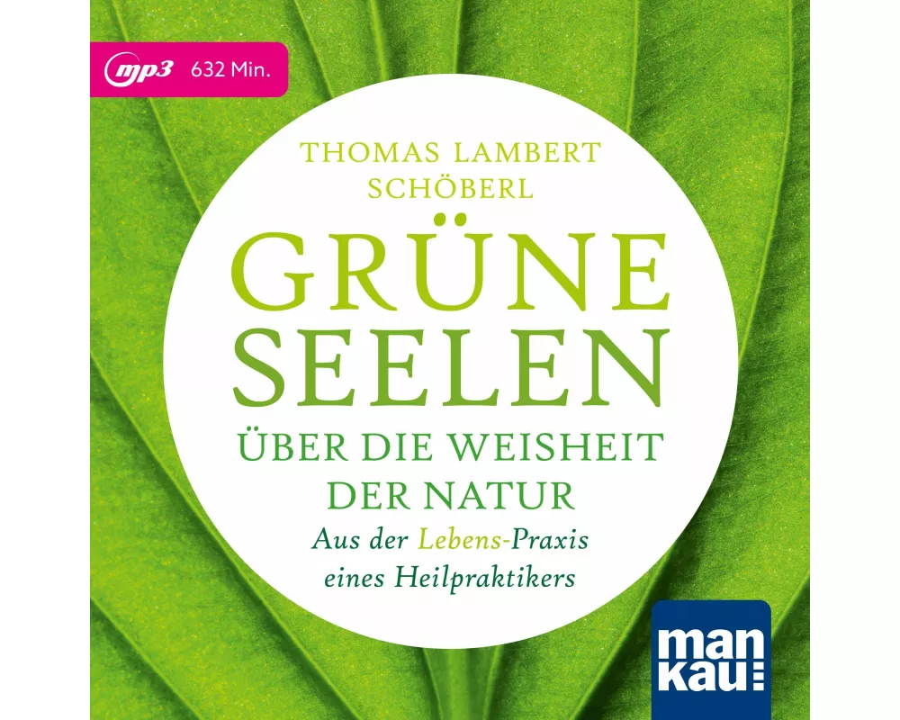 Grüne Seelen. Über die Weisheit der Natur