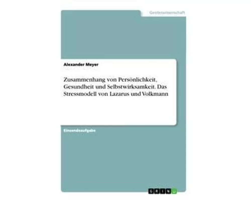 Zusammenhang von Persönlichkeit, Gesundheit und Selbstwirksamkeit. Das Stressmodell von Lazarus und Volkmann