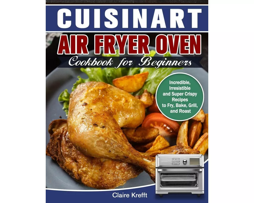 Cuisinart Air Fryer Oven Cookbook for Beginners