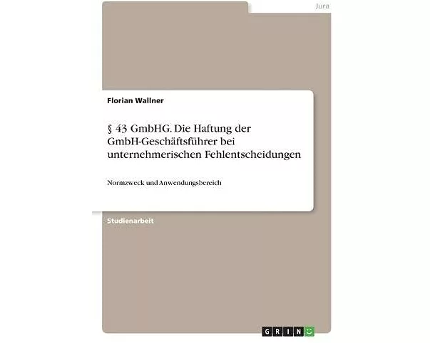 § 43 GmbHG. Die Haftung der GmbH-Geschäftsführer bei unternehmerischen Fehlentscheidungen