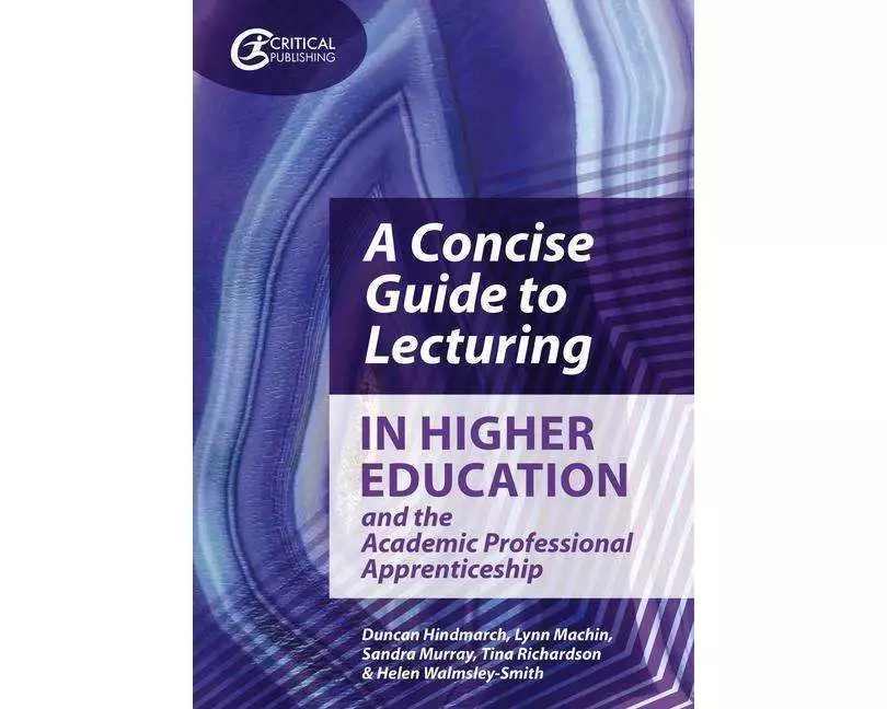 A Concise Guide to Lecturing in Higher Education and the Academic Professional Apprenticeship