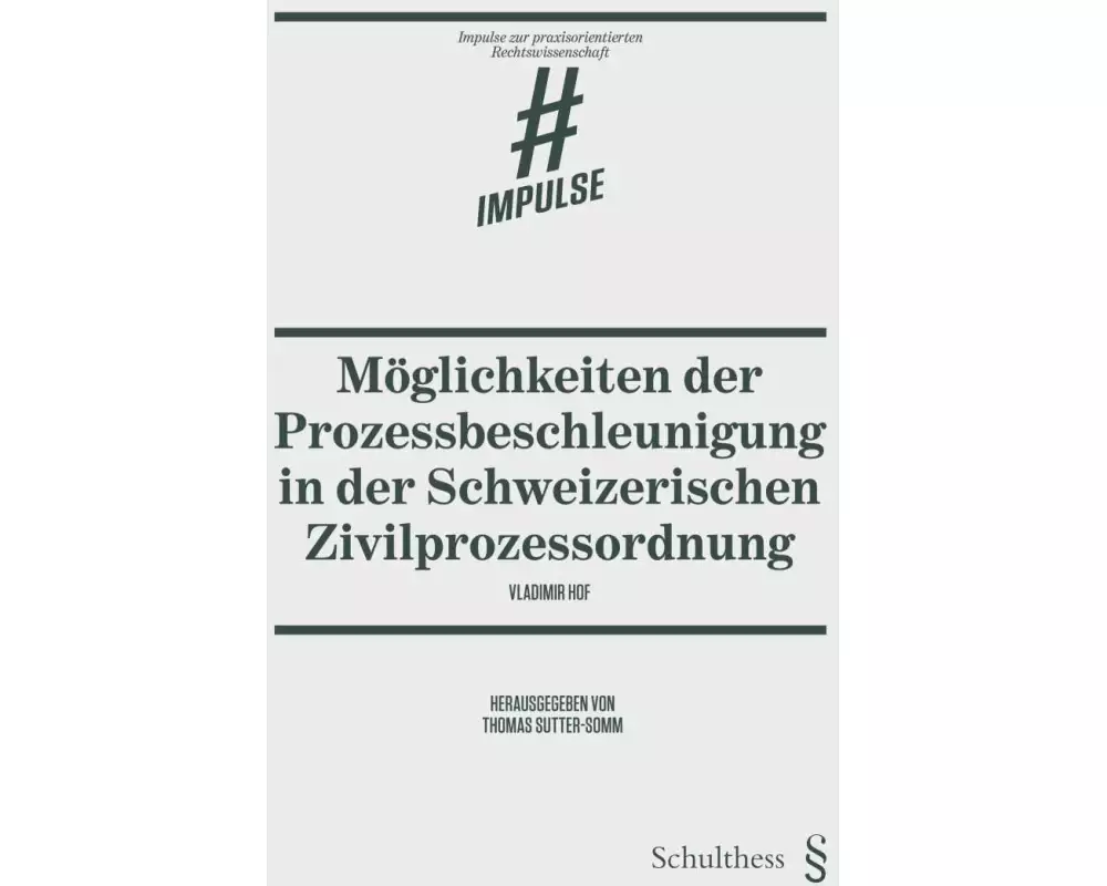 Möglichkeiten der Prozessbeschleunigung in der Schweizerischen Zivilprozessordnung