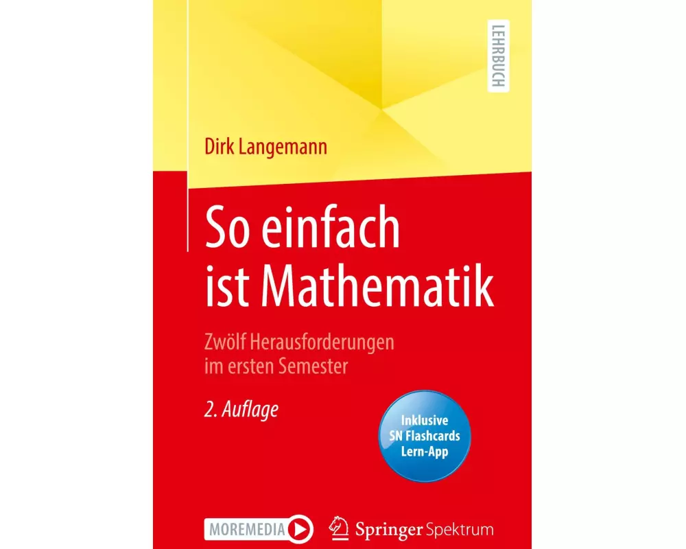 So einfach ist Mathematik - Zwölf Herausforderungen im ersten Semester