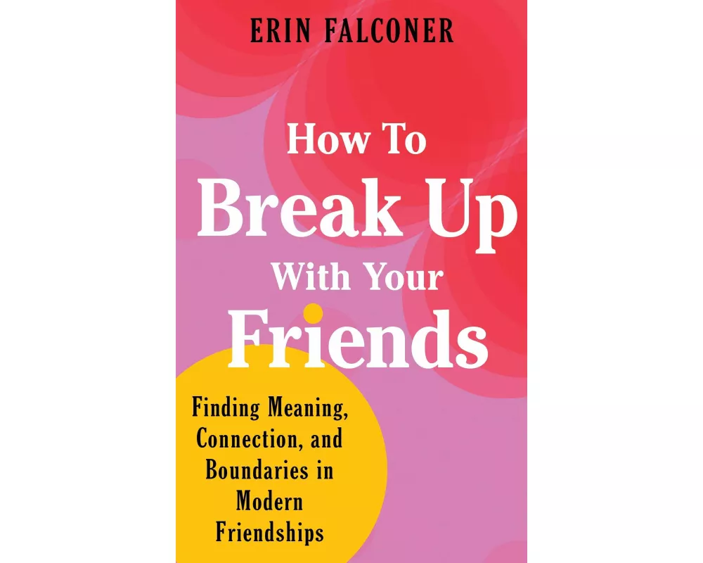 How to Break Up with Your Friends
