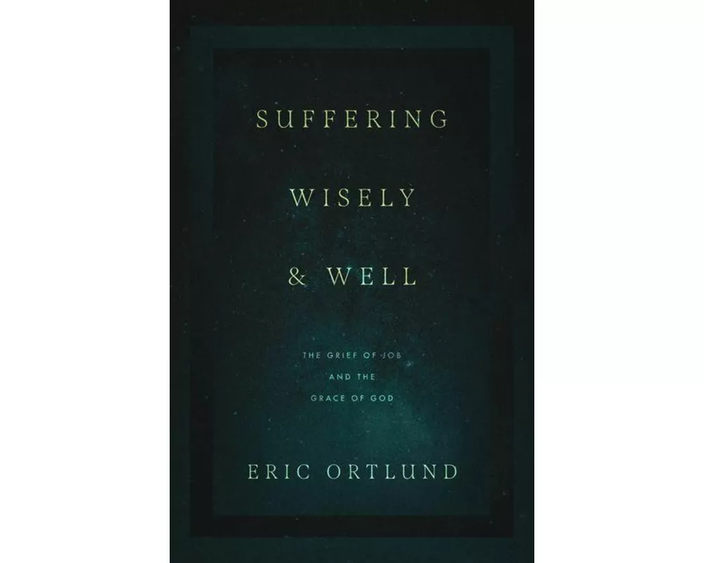 Suffering Wisely and Well