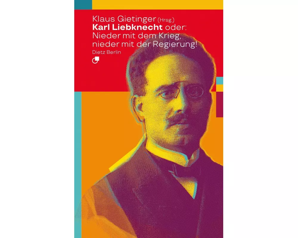 Karl Liebknecht oder: Nieder mit dem Krieg, nieder mit der Regierung!
