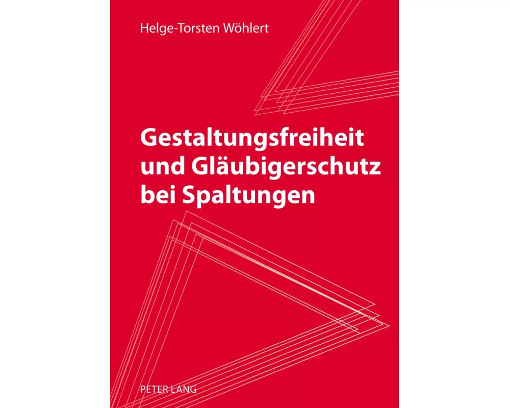 Gestaltungsfreiheit und Gläubigerschutz bei Spaltungen