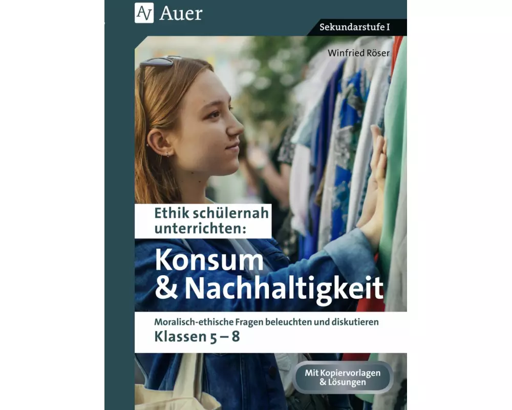 Ethik schülernah Konsum und Nachhaltigkeit