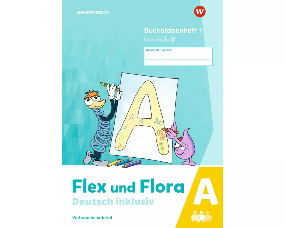 Flex und Flora - Deutsch inklusiv. Buchstabenheft 1 inklusiv (A) GS Ausgabe 2021