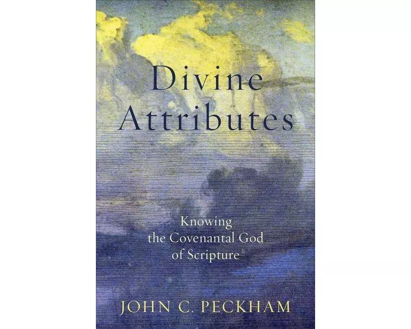 Divine Attributes – Knowing the Covenantal God of Scripture