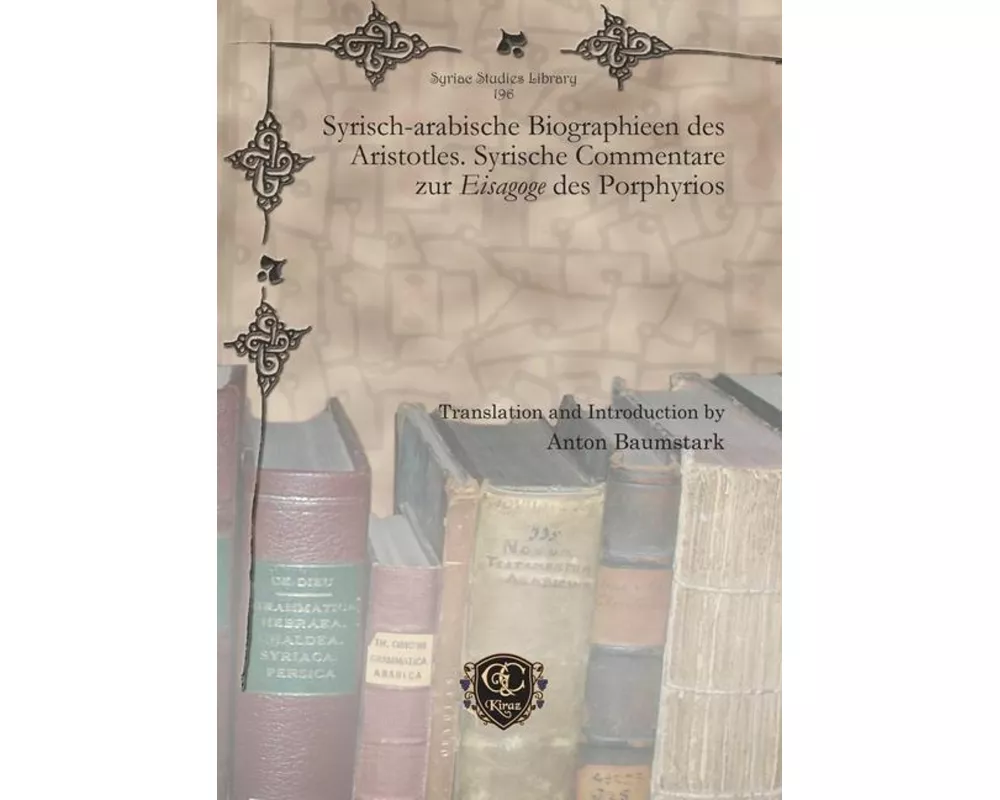 Syrisch-arabische Biographieen des Aristotles. Syrische Commentare zur Eisagoge des Porphyrios