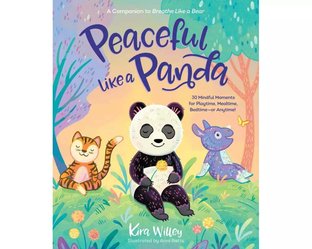 Peaceful Like a Panda: 30 Mindful Moments for Playtime, Mealtime, Bedtime-or Anytime!