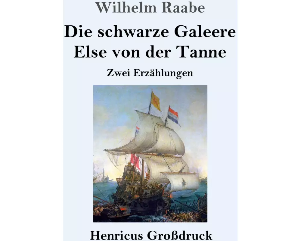 Die schwarze Galeere / Else von der Tanne (Großdruck)