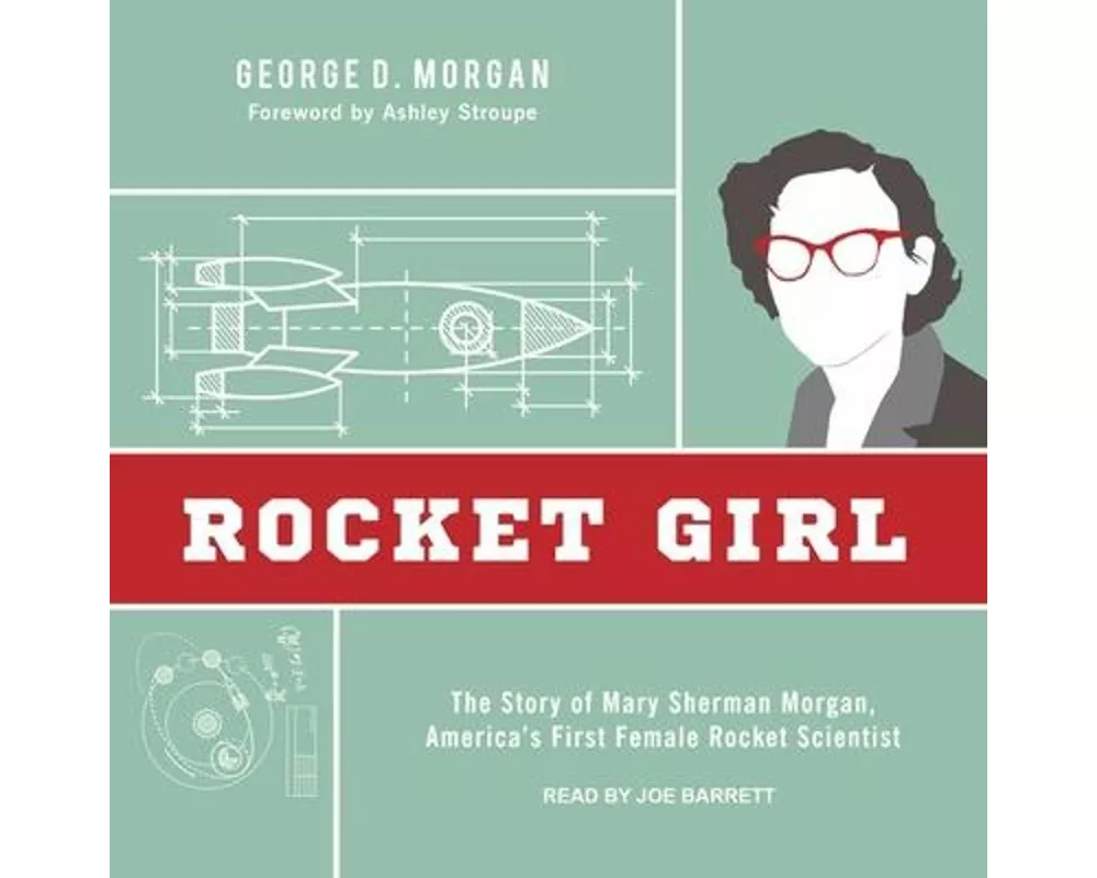 Rocket Girl: The Story of Mary Sherman Morgan, America's First Female Rocket Scientist
