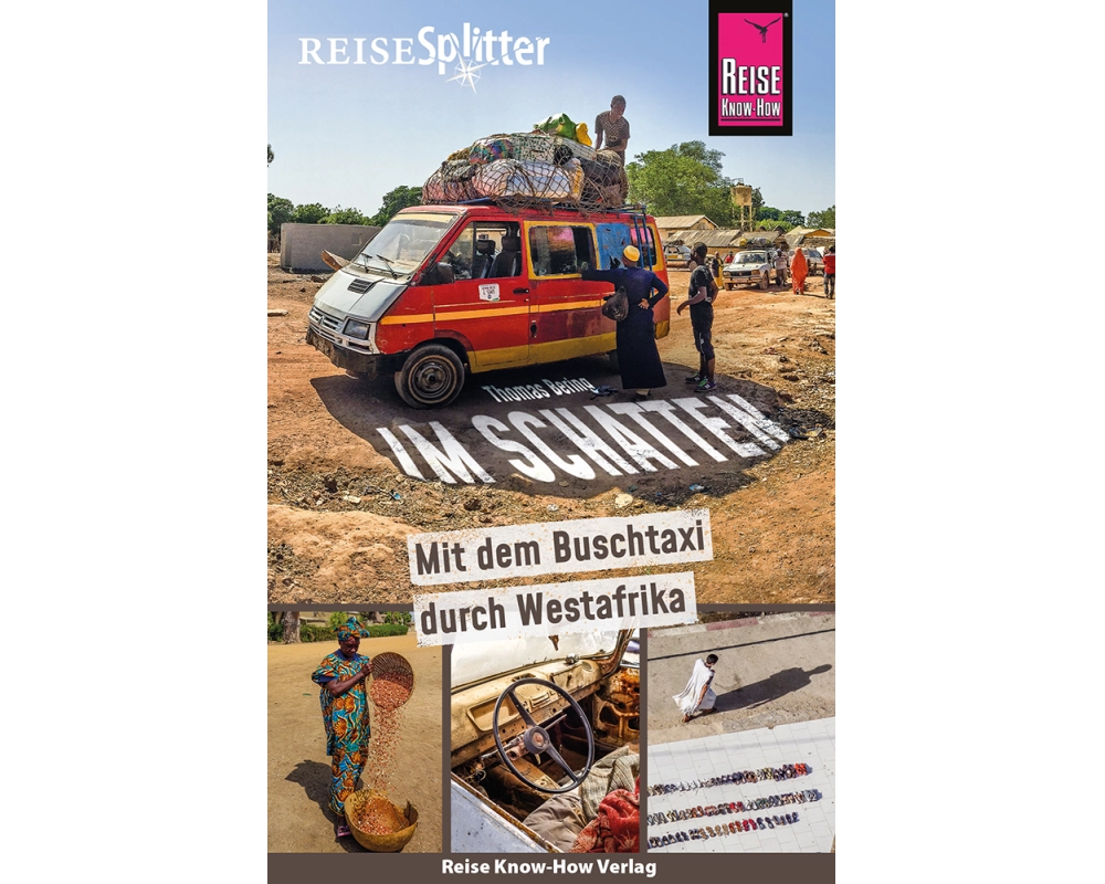 Reise Know-How ReiseSplitter: Im Schatten – Mit dem Buschtaxi durch Westafrika