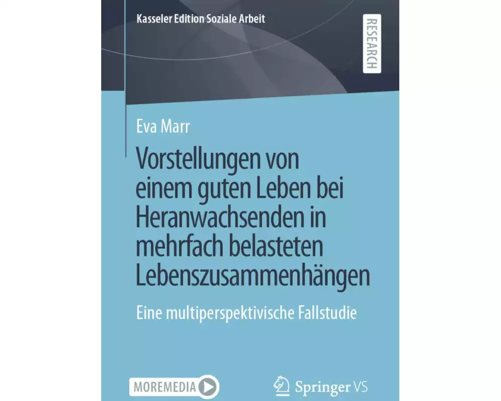 Vorstellungen von einem guten Leben bei Heranwachsenden in mehrfach belasteten Lebenszusammenhängen