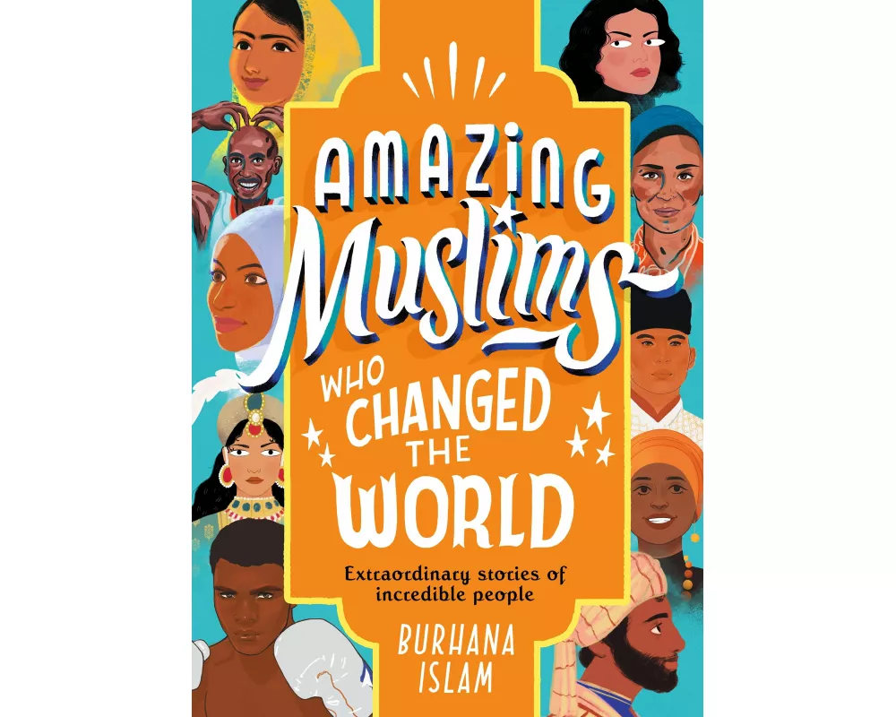 Amazing Muslims Who Changed the World