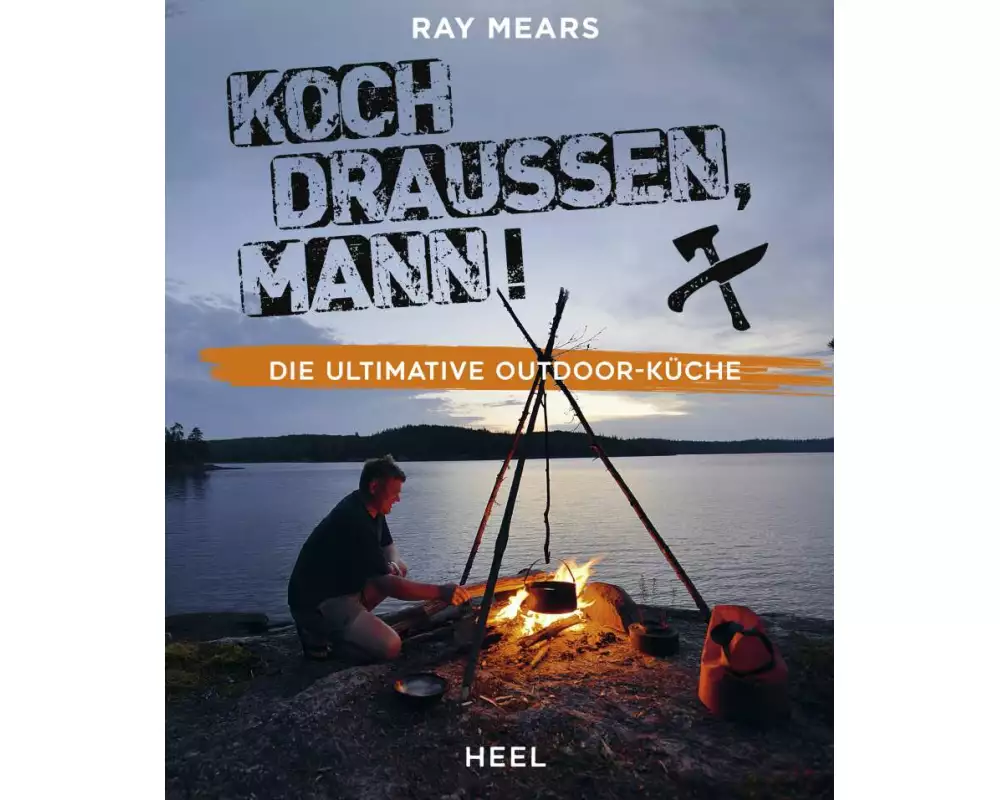 Koch draußen! Über 100 Rezepte für jedes Wetter