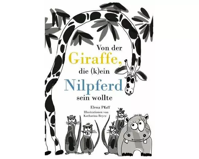 Von der Giraffe, die (k)ein Nilpferd sein wollte