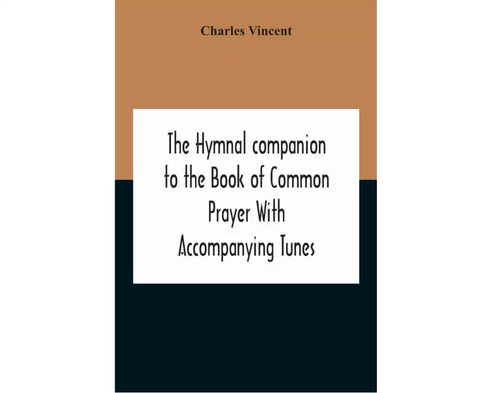 The Hymnal Companion To The Book Of Common Prayer With Accompanying Tunes