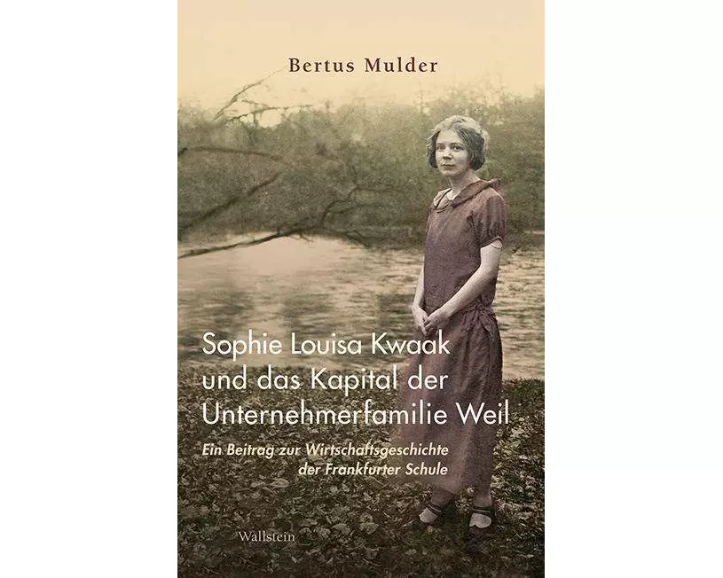 Sophie Louisa Kwaak und das Kapital der Unternehmerfamilie Weil