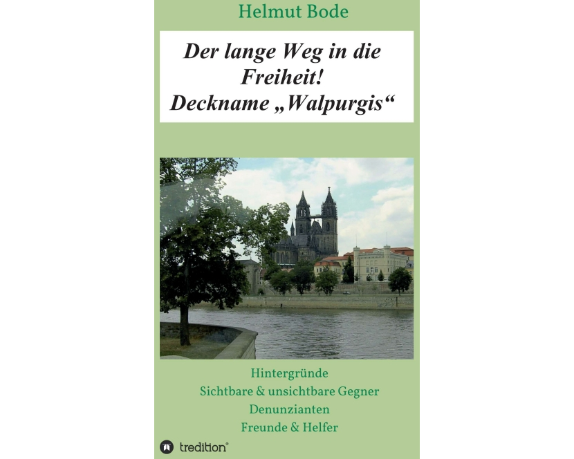 Der lange Weg in die Freiheit! Deckname "Walpurgis"