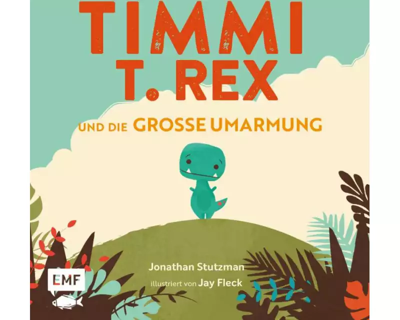 Timmi T-Rex und die große Umarmung