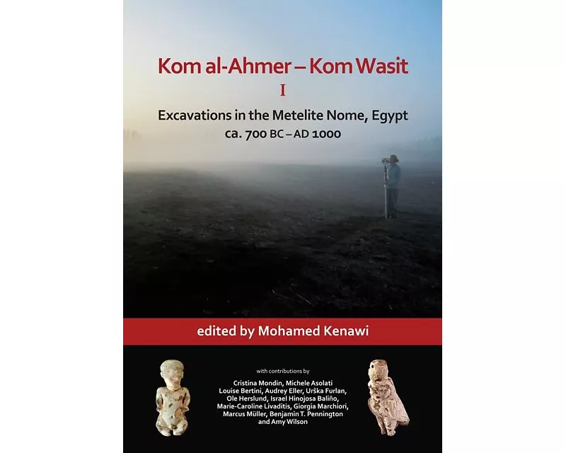 Kom al-Ahmer – Kom Wasit I: Excavations in the Metelite Nome, Egypt