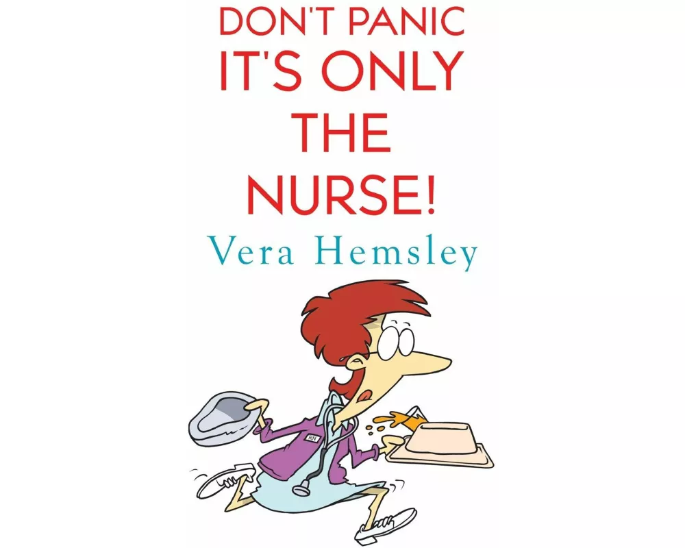Don't Panic It's Only the Nurse!